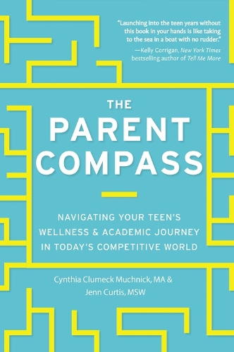 Бумажная книга «Parent Compass: Navigating Your Teen's Wellness and Academic Journey in Today's Competitive World», авторов Синтия Кламек Мучник, Дженн Боуи Кертис - фото №1
