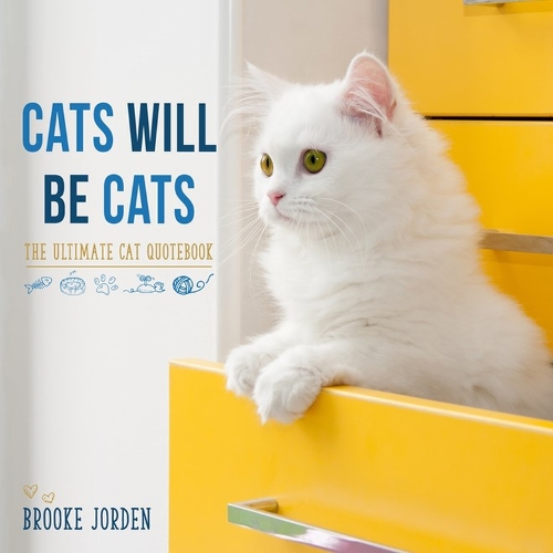Бумажная книга «Cats Will Be Cats: The Ultimate Cat Quotebook», автор Брук Джорден - фото №1