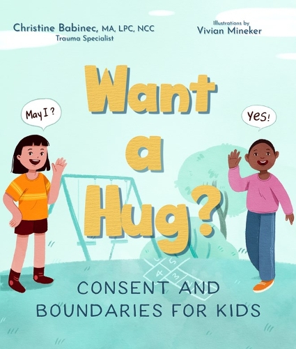 Паперова книга «Want a Hug?: Consent and Boundaries for Kids», автор Крістін Бабінек - фото №1