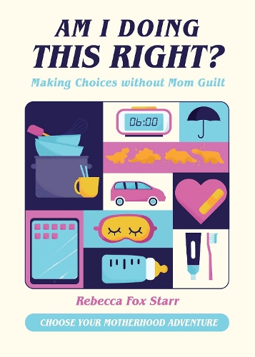 Паперова книга «Am I Doing This Right?: Making Choices without Mom Guilt», автор Ребекка Фокс Старр - фото №1