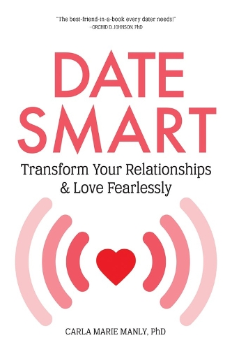 Паперова книга «Date Smart: Transform Your Relationships and Love Fearlessly», автор Карла Марі Манлі - фото №1