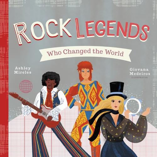 [object Object] «Rock Legends Who Changed the World», автор Эшли Мари Мирелес - фото №1