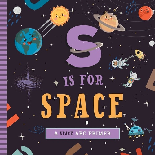 [object Object] «S Is for Space: A Space ABC Primer», автор Эшли Мари Мирелес - фото №1