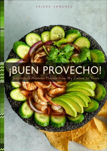Бумажная книга «¡Buen Provecho!: Traditional Mexican Flavors from My Cocina to Yours», автор Эрика Санчес - фото №1