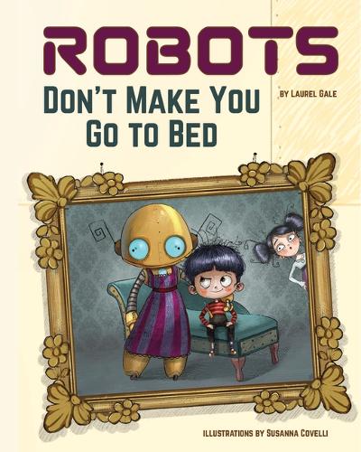 Бумажная книга «Robots Don't Make You Go to Bed: A Picture Book», автор Лорел Гейл - фото №1