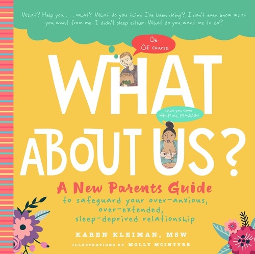 Паперова книга «What About Us?: A New Parents Guide to Safeguarding Your Over-Anxious, Over-Extended, Sleep-Deprived Relationship», автор Карен Клейман - фото №1