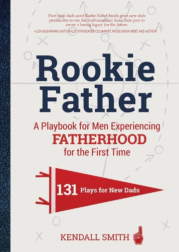 Бумажная книга «Rookie Father: A Playbook for Men Experiencing Fatherhood for the First Time», автор Кендалл Смит - фото №1
