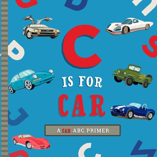 [object Object] «C Is for Car: An ABC Car Primer», автор Эшли Мари Мирелес - фото №1