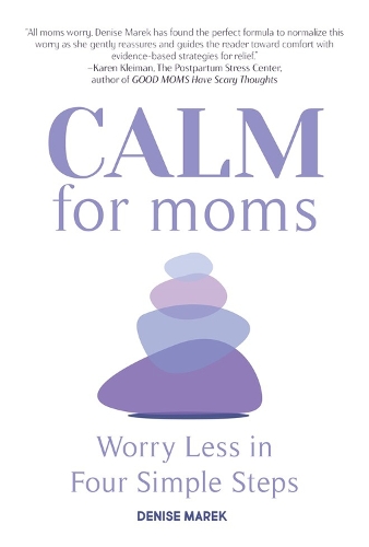 Бумажная книга «CALM for Moms: Worry Less in Four Simple Steps», автор Дениз Марек - фото №1