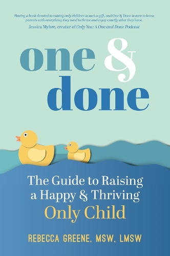 Бумажная книга «One and Done: The Guide to Raising a Happy and Thriving Only Child», автор Ребекка Грин - фото №1