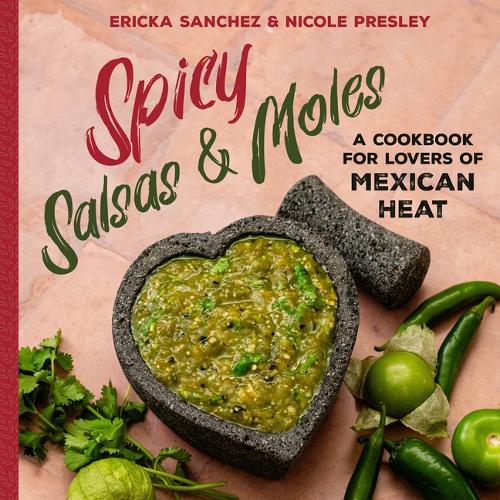 Бумажная книга «Spicy Salsas & Moles: A Cookbook for Lovers of Mexican Heat», авторов Эрика Санчес, Николь Пресли - фото №1