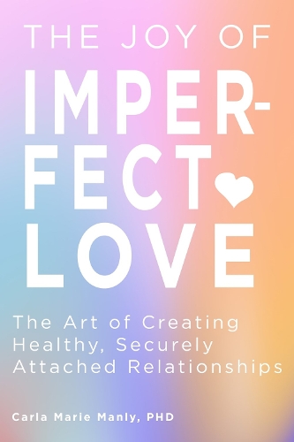 Бумажная книга «The Joy of Imperfect Love: The Art of Creating Healthy, Securely Attached Relationships» - фото №1