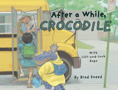 Бумажная книга «After a While, Crocodile: A Lift-the-Flap Picture Book of Wordplay», автор Брэд Снид - фото №1