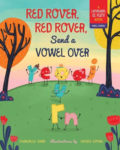 Паперова книга «Red Rover, Red Rover, Send a Vowel Over: A Picture Book about Vowel Sounds», автор Кімберлі Гард - фото №1