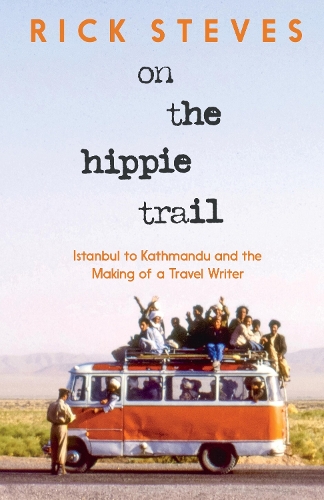 Бумажная книга «On the Hippie Trail: Istanbul to Kathmandu and the Making of a Travel Writer», автор Рик Стивс - фото №1