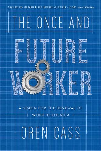 Паперова книга «The Once and Future Worker: A Vision for the Renewal of Work in America», автор Орен Кас - фото №1