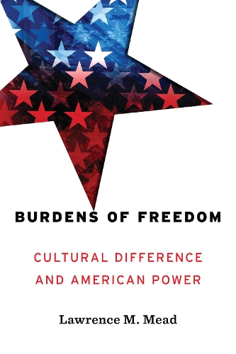 Бумажная книга «Burdens of Freedom: Cultural Difference and American Power», автор Лоуренс Мид - фото №1
