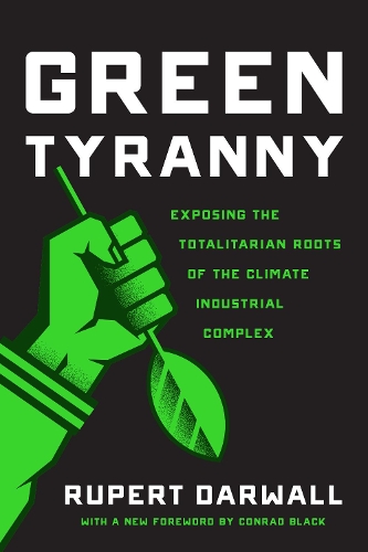 Бумажная книга «Green Tyranny: Exposing the Totalitarian Roots of the Climate Industrial Complex», автор Руперт Дарвалл - фото №1