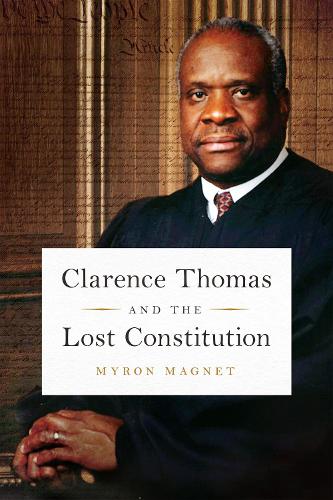 Паперова книга «Clarence Thomas and the Lost Constitution», автор Майрон Магнет - фото №1