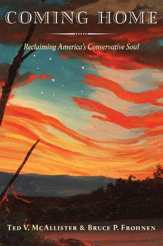 Бумажная книга «Coming Home: Reclaiming America's Conservative Soul», авторов Брюс П. Фронен, Тед В. МакАлистер - фото №1