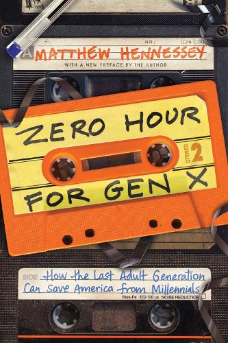 Бумажная книга «Zero Hour for Gen X: How the Last Adult Generation Can Save America from Millennials», автор Мэтью Хеннесси - фото №1