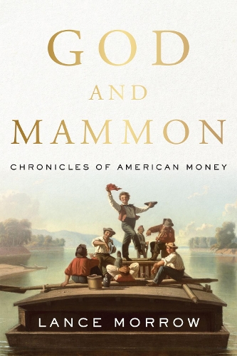 Бумажная книга «God and Mammon: Chronicles of American Money», автор Лэнс Морроу - фото №1