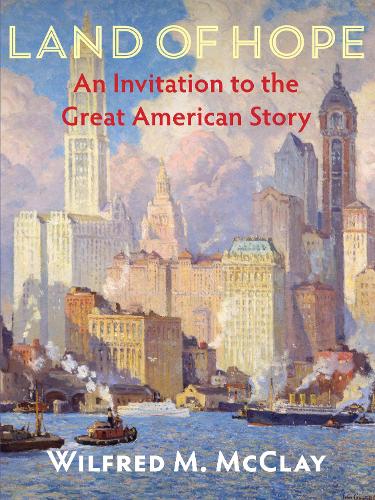 Бумажная книга «Land of Hope: An Invitation to the Great American Story», автор Уилфред М. Макклей - фото №1