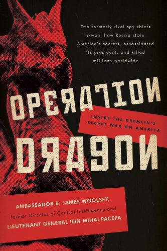 [object Object] «Operation Dragon: Inside the Kremlin's Secret War on America», авторів Іон Міхай Пачепа, Р. Джеймс Вулсі - фото №1