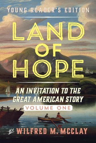 Бумажная книга «Land of Hope Young Readers' Edition: An Invitation to the Great American Story», автор Уилфред М. Макклей - фото №1