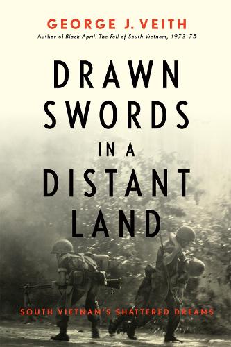 Бумажная книга «Drawn Swords in a Distant Land: South Vietnam's Shattered Dreams», автор Джордж Дж. Вейт - фото №1