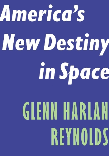Бумажная книга «America's New Destiny in Space», автор Гленн Харлан Рейнольдс - фото №1