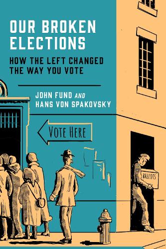 Бумажная книга «Our Broken Elections: How the Left Changed the Way You Vote», авторов Ганс фон Шпаковский, Джон Фонд - фото №1