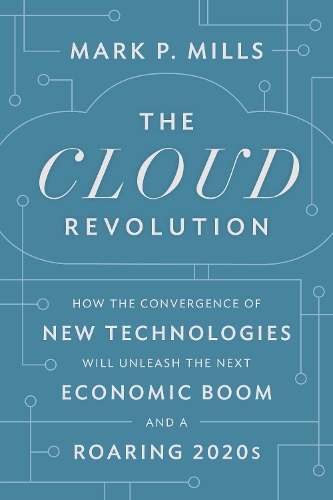 [object Object] «The Cloud Revolution: How the Convergence of New Technologies Will Unleash the Next Economic Boom and A Roaring 2020s», автор Марк П. Міллс - фото №1