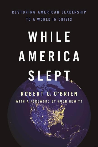 [object Object] «While America Slept: Restoring American Leadership to a World in Crisis», автор Роберт К. О'Брайен - фото №1