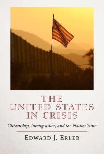 Бумажная книга «The United States in Crisis: Citizenship, Immigration, and the Nation State», автор Эдвард Дж. Эрлер - фото №1