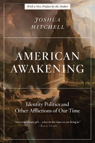 Бумажная книга «American Awakening: Identity Politics and Other Afflictions of Our Time», автор Джошуа Митчелл - фото №1
