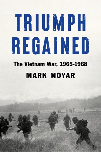 Бумажная книга «Triumph Regained: The Vietnam War, 1965-1968», автор Марк Мойяр - фото №1