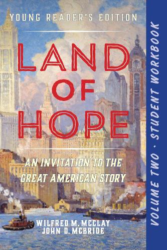 [object Object] «A Student Workbook for Land of Hope: An Invitation to the Great American Story (Young Reader's Edition, Volume 2)», автор Вілфред М. Макклей - фото №1