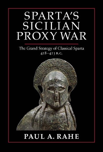 [object Object] «Sparta's Sicilian Proxy War: The Grand Strategy of Classical Sparta, 418-413 B.C.», автор Пол А. Рахе - фото №1
