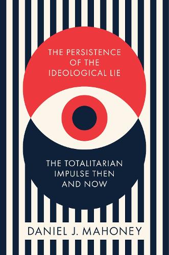 Бумажная книга «The Persistence of the Ideological Lie: Overcoming Despotism Old and New», автор Дэниел Дж. Махони - фото №1