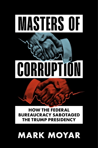 Бумажная книга «Agency for Internal Corrpution: How the Swamp Sabotaged the Trump Presidency», автор Марк Мойяр - фото №1