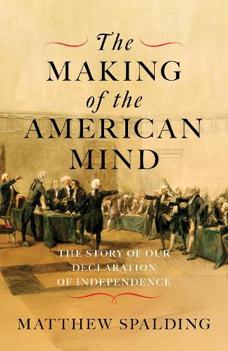 Бумажная книга «The Making of the American Mind: The Story and Meaning of the Declaration of Independence», автор Мэтью Сполдинг - фото №1