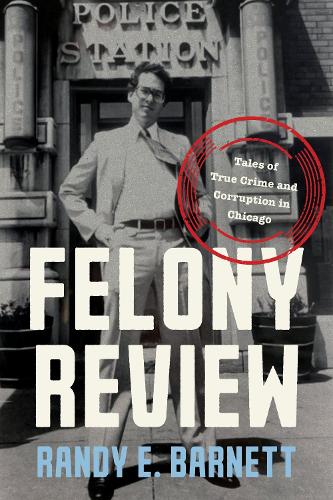 Paper book «Felony Review: Tales of True Crime and Corruption in Chicago», author Randy E. Barnett - фото №1