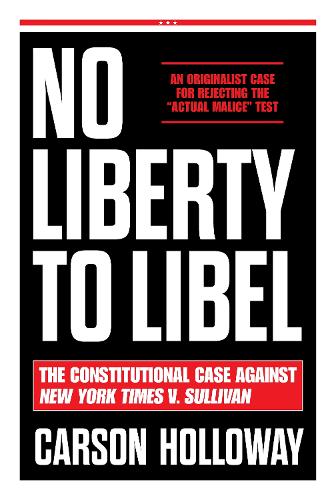 Paper book «No Liberty to Libel: The Constitutional Case Against New York Times v. Sullivan», author Carson Holloway - фото №1