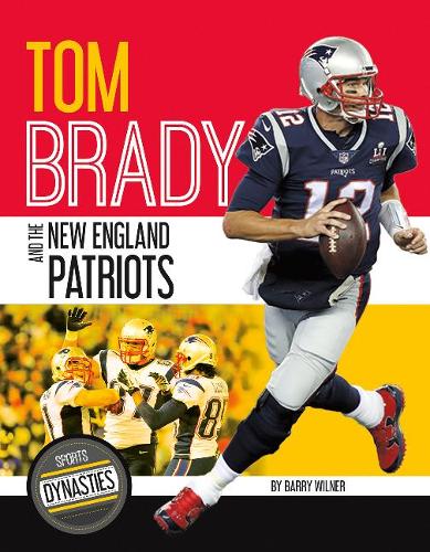 Бумажная книга «Sports Dynasties: Tom Brady and the New England Patriots», автор Барри Уилнер - фото №1