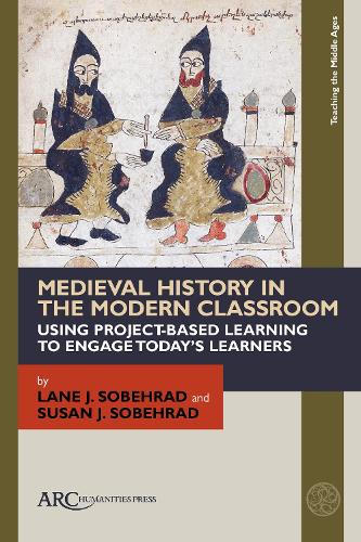 Бумажная книга «Medieval History in the Modern Classroom: Using Project-Based Learning to Engage Today’s Learners», авторов Лейн Дж. Собехрад, Сьюзен Дж. Собехрад - фото №1