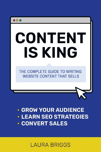 Бумажная книга «Content Is King: The Complete Guide to Writing Web Content That Sells», автор Лаура Бриггс - фото №1