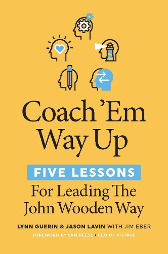 Бумажная книга «Coach 'Em Way Up: 5 Lessons for Leading the John Wooden Way», авторов Джейсон Лавин, Линн Герин - фото №1