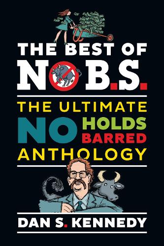 Бумажная книга «The Best of No BS: The Ultimate No Holds Barred Anthology», автор Дэн С. Кеннеди - фото №1
