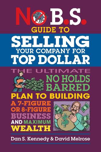 [object Object] «No B.S. Guide to Growing a Business to Sell for Top Dollar», автор Дэн С. Кеннеди - фото №1